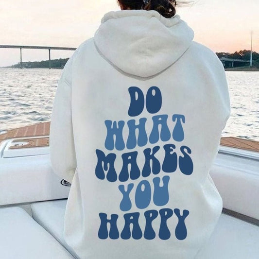 what makes you happy hoodie