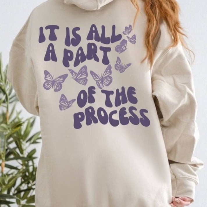 it is all a part of the process hoodie